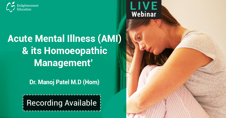 Acute Mental Illness (AMI)& its Homoeopathic  Management