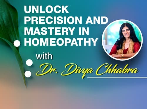 Unlock Precision and Mastery in Homeopathy with Dr. Divya Chhabra