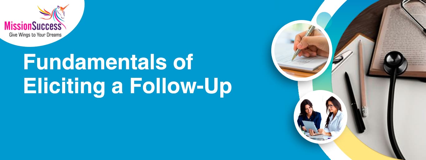 Mission Success: Fundamentals of Eliciting a Follow-Up