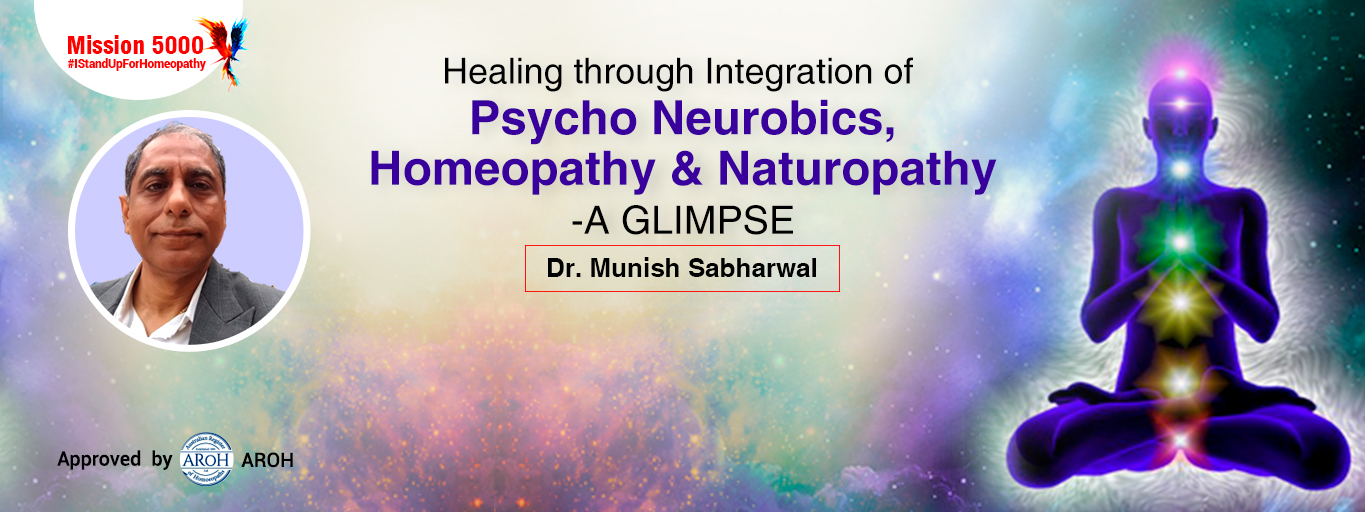 Healing through integration of Psycho-Neurobics, Homeopathy & Naturopathy – A Glimpse