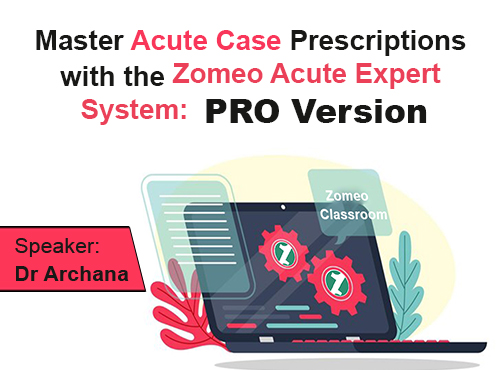 Master Acute Case Prescriptions with the Zomeo Acute Expert System – PRO Version