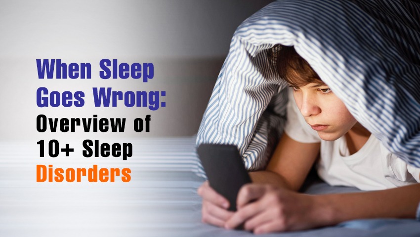When Sleep Goes Wrong: Overview of 10+ Sleep Disorders