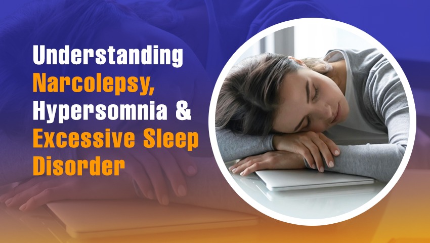 Understanding Narcolepsy, Hypersomnia and Excessive Sleep Disorder