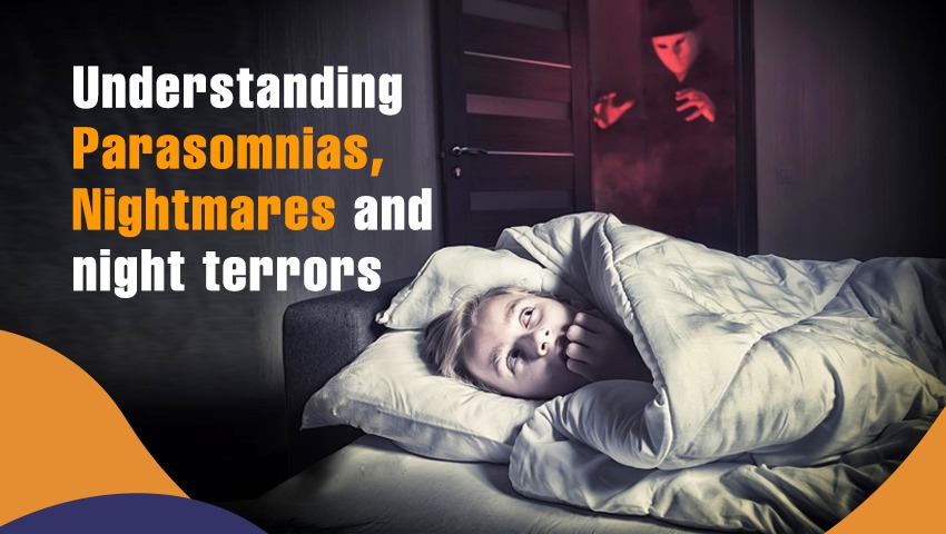Understanding Parasomnias, Nightmares and night terrors